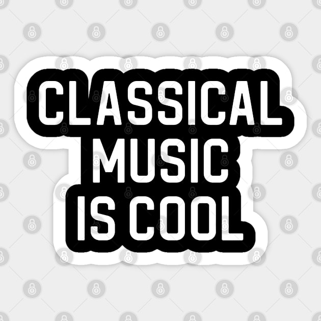 Funny Classical Music Lover Gift Classical Music Is Cool Sticker by kmcollectible